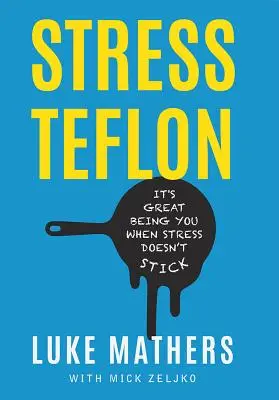 Stress Teflon: E grozav să fii tu când stresul nu se lipește - Stress Teflon: It's Great Being You When Stress Doesn't Stick