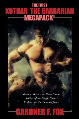 The First Kothar the Barbarian MEGAPACK(R): 3 romane de sabie și vrăjitorie - The First Kothar the Barbarian MEGAPACK(R): 3 Sword and Sorcery Novels
