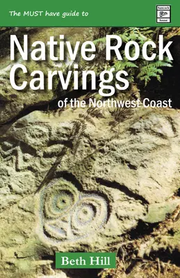 Ghid pentru sculpturile rupestre indigene de pe coasta de nord-vest: Petroglife și gravuri din nord-vestul Pacificului (Petroglyphs and Rubbings of the Pacific Northwest) - Guide to Indigenous Rock Carvings of the Northwest Coast: Petroglyphs and Rubbings of the Pacific Northwest