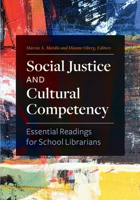 Justiție socială și competență culturală: Lecturi esențiale pentru bibliotecarii școlari - Social Justice and Cultural Competency: Essential Readings for School Librarians