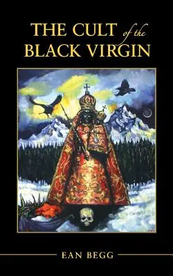 Cultul Fecioarei Negre - The Cult of the Black Virgin