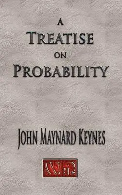 Un tratat despre probabilitate - Unabridged - A Treatise On Probability - Unabridged
