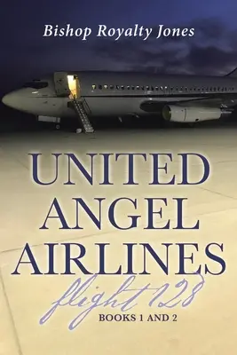 United Angel Airlines Flight 128: Cărțile 1 și 2 - United Angel Airlines Flight 128: Books 1 and 2