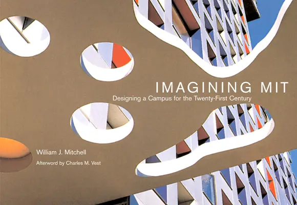 Imagining Mit: Proiectarea unui campus pentru secolul XXI - Imagining Mit: Designing a Campus for the Twenty-First Century