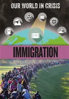 Lumea noastră în criză: Imigrația - Our World in Crisis: Immigration