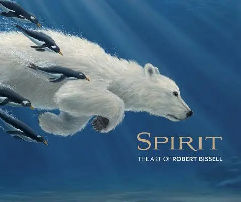 Spirit: Arta lui Robert Bissell - Spirit: The Art of Robert Bissell