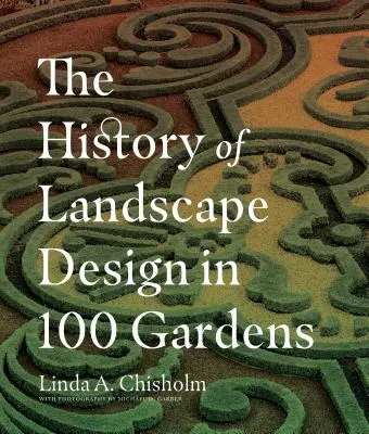 Istoria designului peisagistic în 100 de grădini - The History of Landscape Design in 100 Gardens