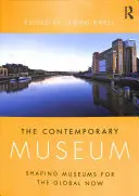 Muzeul contemporan: Modelarea muzeelor pentru lumea de azi - The Contemporary Museum: Shaping Museums for the Global Now