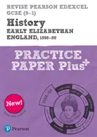 Pearson REVISE Edexcel GCSE History Early Elizabethan England Practice Paper Plus - pentru învățarea acasă, evaluări 2021 și examene 2022 - Pearson REVISE Edexcel GCSE History Early Elizabethan England Practice Paper Plus - for home learning, 2021 assessments and 2022 exams