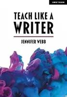Teach Like A Writer - Sfaturi de specialitate pentru a-i învăța pe elevi să scrie în diferite forme - Teach Like A Writer - Expert tips on teaching students to write in different forms