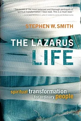 Viața lui Lazăr: Transformare spirituală pentru oamenii obișnuiți - The Lazarus Life: Spiritual Transformation for Ordinary People