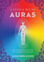 A Little Bit of Auras, 9: O introducere în câmpurile energetice - A Little Bit of Auras, 9: An Introduction to Energy Fields