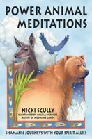 Meditații cu puterea animalelor: Călătorii șamanice cu aliații tăi spirituali - Power Animal Meditations: Shamanic Journeys with Your Spirit Allies