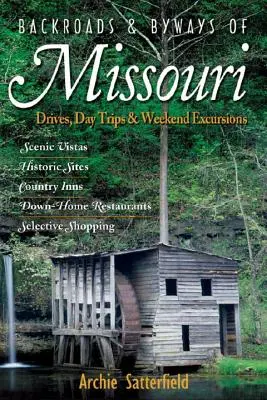 Backroads & Byways of Missouri: Drumuri, excursii de o zi și excursii de weekend - Backroads & Byways of Missouri: Drives, Day Trips & Weekend Excursions