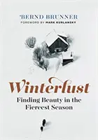 Winterlust: Găsirea frumuseții în cel mai aprig anotimp - Winterlust: Finding Beauty in the Fiercest Season