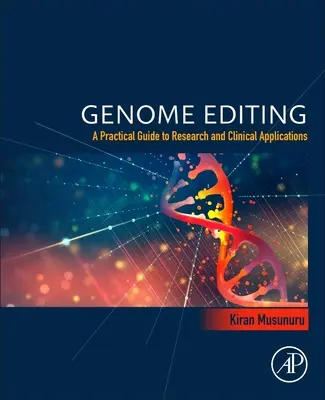 Editarea genomului - un ghid practic pentru cercetare și aplicații clinice - Genome Editing - A Practical Guide to Research and Clinical Applications