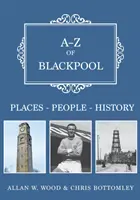 A-Z din Blackpool: Locuri-Popoare-Istorie - A-Z of Blackpool: Places-People-History