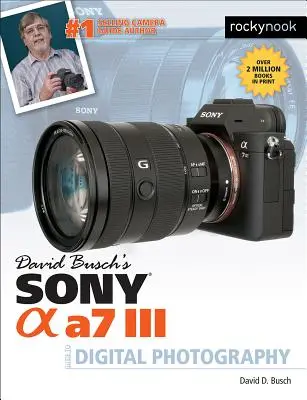 Ghidul lui David Busch pentru fotografia digitală cu Sony Alpha A7 III - David Busch's Sony Alpha A7 III Guide to Digital Photography