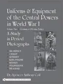 Uniforme și echipamente ale Puterilor Centrale în Primul Război Mondial: Volumul doi: Germania și Turcia otomană - Uniforms & Equipment of the Central Powers in World War I: Volume Two: Germany & Ottoman Turkey