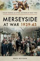 Merseyside în război 1939-45 - Merseyside at War 1939-45