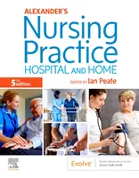 Alexander's Nursing Practice: Spital și domiciliu - Alexander's Nursing Practice: Hospital and Home