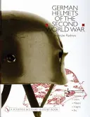 Căștile germane din al doilea război mondial: Volumul doi: Paratoop-Covers-Liners-Makers-Insignia - German Helmets of the Second World War: Volume Two: Paratoop-Covers-Liners-Makers-Insignia