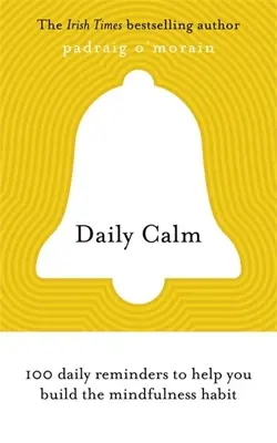 Calmul zilnic: 100 de memento-uri zilnice pentru a vă ajuta să dobândiți obiceiul mindfulness - Daily Calm: 100 Daily Reminders to Help You Build the Mindfulness Habit