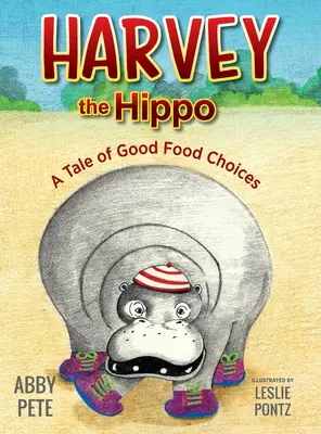 Harvey hipopotamul: o poveste cu alegeri alimentare bune - Harvey the Hippo: A Tale of Good Food Choices