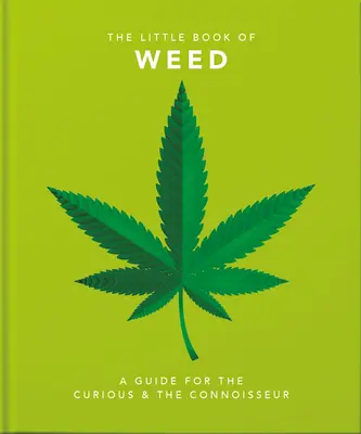 Mica carte a buruienilor: Un ghid pentru curioși și cunoscători - Little Book of Weed: A Guide for the Curious and the Connoisseur