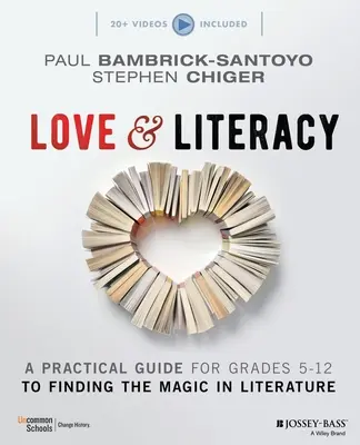 Dragoste și alfabetizare: Un ghid practic pentru a găsi magia în literatură (clasele 5-12) - Love & Literacy: A Practical Guide to Finding the Magic in Literature (Grades 5-12)