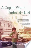 O cană de apă sub patul meu: memorii - A Cup of Water Under My Bed: A Memoir