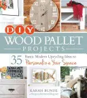 Proiecte DIY din palet de lemn: 35 de idei moderne și rustice de upcycling pentru a-ți personaliza spațiul - DIY Wood Pallet Projects: 35 Rustic Modern Upcycling Ideas to Personalize Your Space