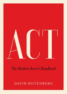 ACT: Manualul actorului modern - ACT: The Modern Actor's Handbook