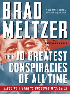 Cele mai mari 10 conspirații din toate timpurile: Decodarea misterelor nerezolvate ale istoriei - The 10 Greatest Conspiracies of All Time: Decoding History's Unsolved Mysteries