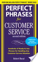 Fraze perfecte pentru serviciul clienți: Hundreds of Ready-To-Use Phrases for Handling Any Customer Service Situation (Sute de fraze gata de utilizare pentru rezolvarea oricărei situații legate de serviciile pentru clienți) - Perfect Phrases for Customer Service: Hundreds of Ready-To-Use Phrases for Handling Any Customer Service Situation
