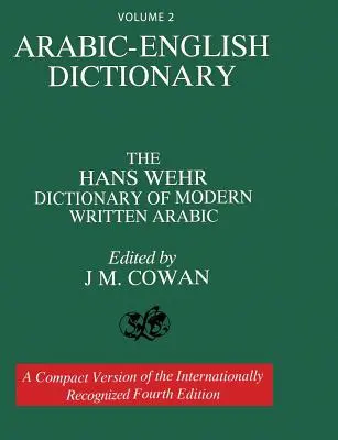 Volumul 2: Dicționar arabă-engleză: Dicționarul Hans Wehr de arabă scrisă modernă. Ediția a patra. - Volume 2: Arabic-English Dictionary: The Hans Wehr Dictionary of Modern Written Arabic. Fourth Edition.