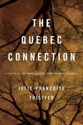 Conexiunea Quebec: O poetică a solidarității în literaturile francofone globale - Quebec Connection: A Poetics of Solidarity in Global Francophone Literatures