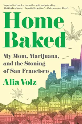 Home Baked: Mama mea, marijuana și lapidarea orașului San Francisco (My Mom, Marijuana, and the Stoning of San Francisco) - Home Baked: My Mom, Marijuana, and the Stoning of San Francisco