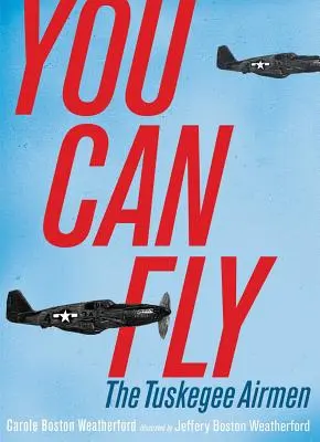 You Can Fly: The Tuskegee Airmen (Puteți zbura: aviatorii Tuskegee) - You Can Fly: The Tuskegee Airmen