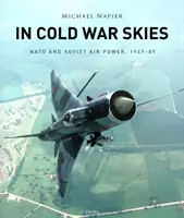 In Cold War Skies: NATO și puterea aeriană sovietică, 1949-89 - In Cold War Skies: NATO and Soviet Air Power, 1949-89