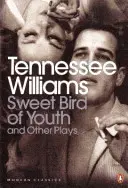 Sweet Bird of Youth și alte piese de teatru - Sweet Bird of Youth and Other Plays