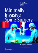 Chirurgia minim invazivă a coloanei vertebrale: A Surgical Manual - Minimally Invasive Spine Surgery: A Surgical Manual
