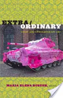 Extra/Ordinar: Artizanat și artă contemporană - Extra/Ordinary: Craft and Contemporary Art