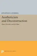 Esteticism și deconstrucție: Pater, Derrida și de Man - Aestheticism and Deconstruction: Pater, Derrida, and de Man