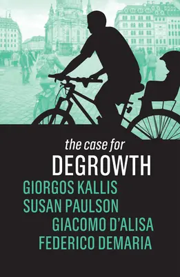 Argumente în favoarea degrowth - The Case for Degrowth