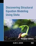 Descoperirea modelării ecuațiilor structurale utilizând Stata: Ediție revizuită - Discovering Structural Equation Modeling Using Stata: Revised Edition