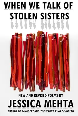 Când vorbim de surori furate: Poezii noi și revizuite - When We Talk of Stolen Sisters: New and Revised Poems