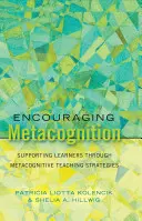 Încurajarea metacogniției; Sprijinirea elevilor prin strategii de predare metacognitive - Encouraging Metacognition; Supporting Learners through Metacognitive Teaching Strategies