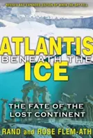 Atlantida sub gheață: Soarta continentului pierdut / Atlantis Beneath the Ice: The Fate of the Lost Continent - Atlantis Beneath the Ice: The Fate of the Lost Continent