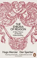 Enigma rațiunii - O nouă teorie a înțelegerii umane - Enigma of Reason - A New Theory of Human Understanding
